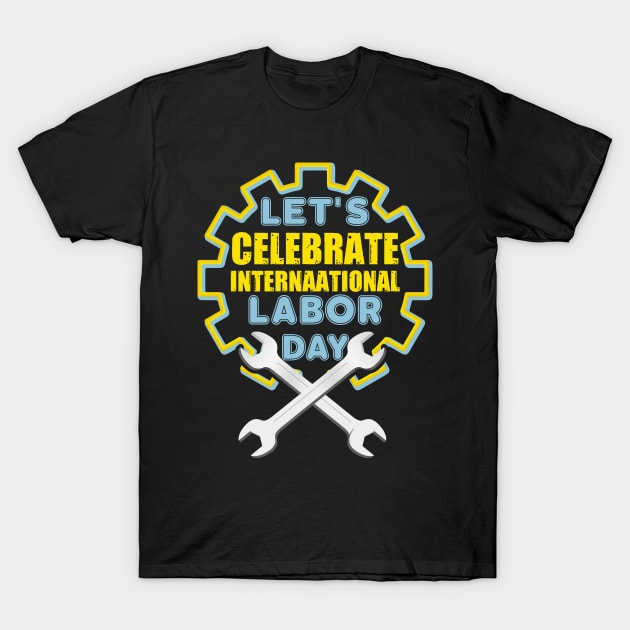 Let's Celebrate International Labor Day 2021 T-Shirt by luxembourgertreatable